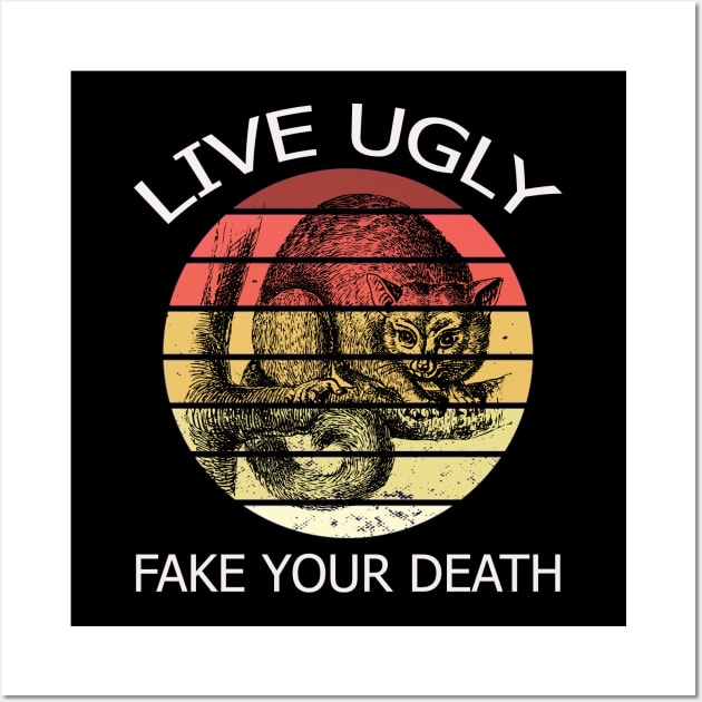 Live Ugly Fake Your Death Wall Art by Hunter_c4 "Click here to uncover more designs"